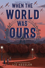 When the World Was Ours