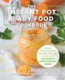The Instant Pot Baby Food Cookbook Wholesome Recipes That Cook Up Fastin Any Brand of Electric Pressure Cooker