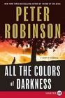 All the Colors of Darkness (Inspector Banks, Bk 18) (Larger Print)