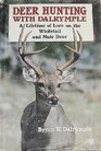 Deer hunting with Dalrymple A lifetime of lore on the whitetail and mule deer