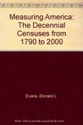 Measuring America The Decennial Censuses from 1790 to 2000