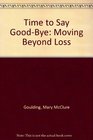 Time to Say GoodBye Moving Beyond Loss