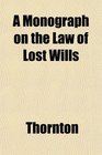 A Monograph on the Law of Lost Wills