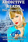 Addictive Reads The Winter Gift Collection 7 Uplifting Stories by BestSelling and AwardWinning Authors