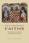 Neighboring Faiths Christianity Islam and Judaism in the Middle Ages and Today