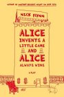 Alice Invents a Little Game and Alice Always Wins A Play