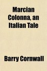 Marcian Colonna an Italian Tale