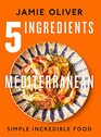 5 Ingredients Mediterranean Simple Incredible Food
