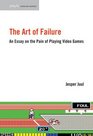 The Art of Failure An Essay on the Pain of Playing Video Games