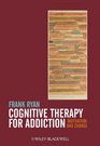 Cognitive Therapy for Addiction Motivation and Change