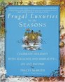 Frugal Luxuries by the Seasons : Celebrate the Holidays with Elegance and Simplicity--on Any Income