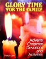 Glory Time for the Family Advent Christmas Devotions and Activities