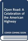 Open Road A Celebration of the American Highway