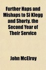 Further Haps and Mishaps to Si Klegg and Shorty the Second Year of Their Service