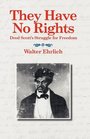 They Have No Rights Dred Scott's Struggle for Freedom