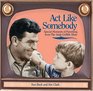 Act Like Somebody Special Moments Of Parenting From the Andy Griffith Show