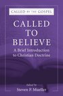 Called to Believe: A Brief Introduction to Christian Doctrine (Called by the Gospel: Introductions to Christian History and)