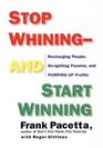 Stop WhiningAnd Start Winning Recharging People ReIgniting Passion and Pumping Up Profits