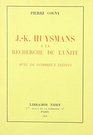 Jk Huysmans A La Recherche De L'unite Avec De Nombreux Inedits