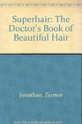 Superhair The doctor's book of beautiful hair