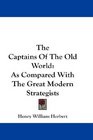 The Captains Of The Old World As Compared With The Great Modern Strategists