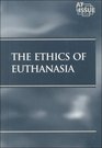 The Ethics of Euthanasia
