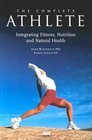 The Complete Athlete Integrating Fitness Nutrition  Natural Health