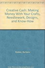 Creative Cash Making Money With Your Crafts Needlework Designs and KnowHow