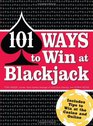 101 Ways to Win Blackjack Includes Tips to Win at the Casino and Online