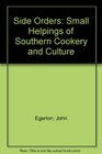 Side Orders Small Helpings of Southern Cookery and Culture