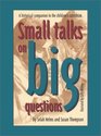 Small talks on big questions