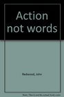 Action not words