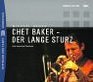 Chet Baker  Der Lange Sturz CD Eine szenische Phantasie