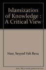 Islamization of Knowledge  A Critical View