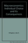 Macroeconomics Individual Choice and Its Consequences