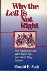 Why the Left Is Not Right The Religious Left  Who They Are and What They Believe