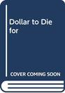 Dollar to Die for