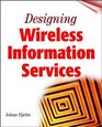 Designing Wireless Information Services