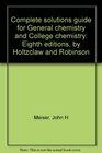 Complete solutions guide for General chemistry and College chemistry Eighth editions by Holtzclaw and Robinson