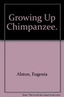 Growing Up Chimpanzee
