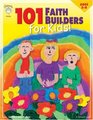 101 Faith Builders for Kids