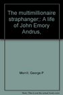 The multimillionaire straphanger A life of John Emory Andrus