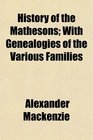 History of the Mathesons With Genealogies of the Various Families