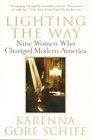 Lighting the Way  Nine Women Who Changed Modern America
