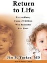 Return to Life Extraordinary Cases of Children Who Remember Past Lives