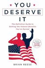 You Deserve It The Definitive Guide to Getting the Veteran Benefits You've Earned