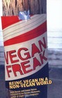 Vegan Freak: Being Vegan in a Non-Vegan World