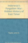 Indonesia's Forgotten War The Hidden History of East Timor