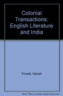 Colonial Transactions English Literature and India