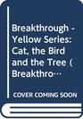 Breakthrough  Yellow Series Cat the Bird and the Tree